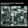 So We Dance (feat. Cessle Innit) - Single album lyrics, reviews, download