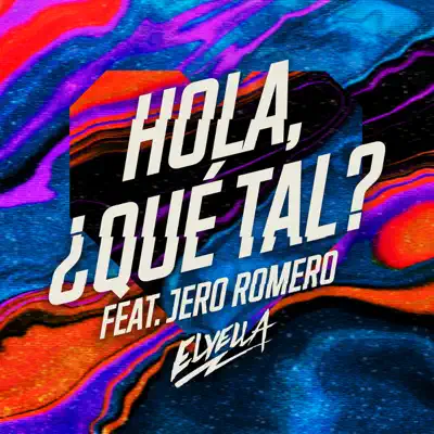 Hola, ¿qué tal? (feat. Jero Romero) - Single - ELYELLA