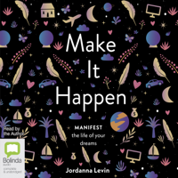 Jordanna Levin - Make It Happen: Manifest the Life of Your Dreams (Unabridged) artwork