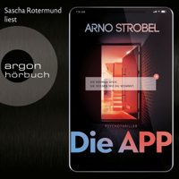 Arno Strobel - Die APP - Sie kennen dich. Sie wissen, wo du wohnst. (Gekürzte Lesefassung) artwork