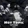 Hot Topic (feat. EZ Kemp) - Single album lyrics, reviews, download