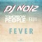 Fever (feat. Tomorrow People & Fiji) - DJ Noiz lyrics