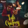 Idli Chutney - Single album lyrics, reviews, download