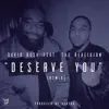 Deserve You (Remix) [feat. The Realigion] song lyrics