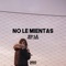 No le mientas (feat. Cbas) - Siv-La lyrics