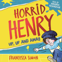 Francesca Simon - Horrid Henry: Up, Up and Away artwork