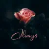 Always (feat. Lil' Alfie, Lirah June & EVFII) - Single album lyrics, reviews, download
