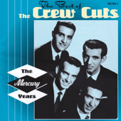 The Best of the Crew Cuts: The Mercury Years - The Crew Cuts