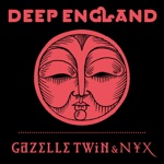 NYX & Gazelle Twin - Deep England
