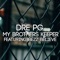 My Brothers Keeper (feat. Bezz Believe) - DRE PG lyrics