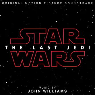 Star Wars: The Last Jedi (Original Motion Picture Soundtrack) by John Williams album reviews, ratings, credits