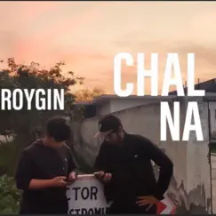 Chal Na - Single by RoyGin album reviews, ratings, credits