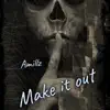 Make it Out - Single album lyrics, reviews, download