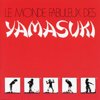 Yamasuki Singers - Le Monde Fabuleux Des Yamasuki artwork