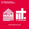 Let There Be House & in It Together Records - The Anthology 2020, 2020