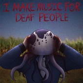 I Make Music for Deaf People - EP artwork