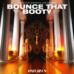 Bounce That Booty - Single by Damaged Goods & Los Padres album reviews, ratings, credits