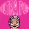 Ultra POP - EP album lyrics, reviews, download