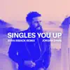 Singles You Up (Ryan Riback Remix) song lyrics