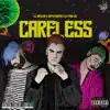 Careless (feat. ✦Pink Cig✦ & Zippytoopretty) - Single album lyrics, reviews, download