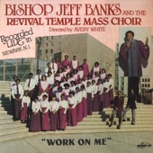 Bishop Jeff Banks and The Revival Temple Mass Choir - Work On Me