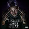 Trappin' Ain't Dead album lyrics, reviews, download