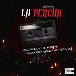La Percha (feat. Shadow Blow, Quimico Ultra Mega, El Fecho RD & Haraka Kiko) - Single by El Panda 15 album reviews, ratings, credits