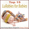 Top 15 Lullabies for Babies: Classic Nursery Rhymes Designed for Deep Sleep - Steven Snow
