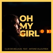 Club des Belugas - Oh My Girl (feat. Antoine Villoutreix) [French Version]
