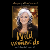 Margaret Miles-Bramwell - Wild Women Do: (And They Don't Regret It!) (Unabridged) artwork