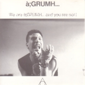 We Are à;Grumh... And You Are Not! (bonus tracks) - à;GRUMH...