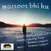 Masroor Bhi Hu song lyrics