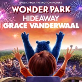 Hideaway - from "Wonder Park" by Grace VanderWaal