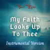 My Faith Looks up to Thee (Instrumental Version) - Single album lyrics, reviews, download