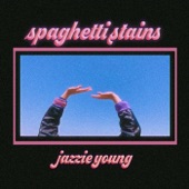 Jazzie Young - spaghetti stains