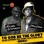 Richie Stephens - To God Be the Glory (Remix) [feat. Randy Rich & Ding Dong]