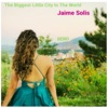 Jaime Solis - The Biggest Little City in the World