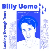 Billy Uomo - Looking Through a Teardrop