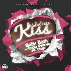 Valentines Kiss (feat. Paula DeAnda & MC Magic) - Single by Baby Bash album reviews, ratings, credits