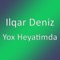Yox Heyatimda - Ilqar Dəniz lyrics