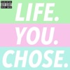 Life You Chose. - Single