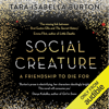 Social Creature (Unabridged) - Tara Isabella Burton