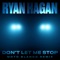 Don't Let Me Stop - Moto Blanco Extended Remix - Ryan Hagan lyrics