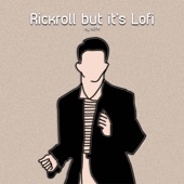 Rickroll But It's Lofi artwork