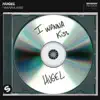 Stream & download I Wanna Kiss - Single