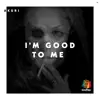 I'm Good to Me - Single album lyrics, reviews, download