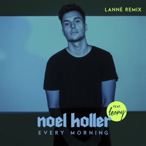 Noel Holler - Every Morning (feat. Leony!) (LANNÉ Remix) - 排舞 音樂