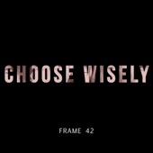 Frame 42 - Choose Wisely