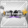Bali Bandits - Voulez vous