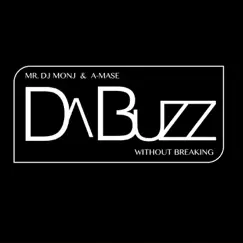 Without Breaking (feat. Da Buzz) - Single by Mr. dj monj & A-mase album reviews, ratings, credits